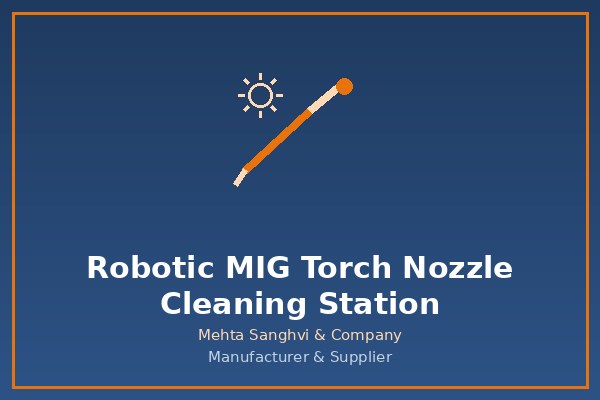 Robotic MIG Torch Nozzle Cleaning Stations in Chennai